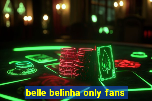 belle belinha only fans